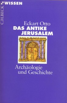 Das antike Jerusalem. Archäologie und Geschichte