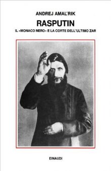 Rasputin. Il « monaco nero » e la corte dell’ultimo zar