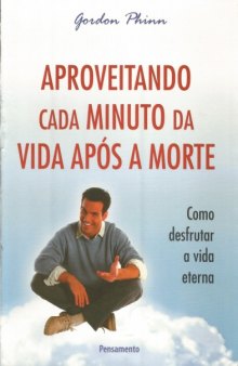 Aproveitando Cada Minuto da Vida Após a Morte