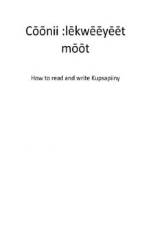 Cōōnii :lēkwēēyēēt mōōt. How to read and write Kupsapiiny