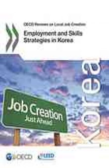 OECD Reviews on Local Job Creation Employment and Skills Strategies in Korea.