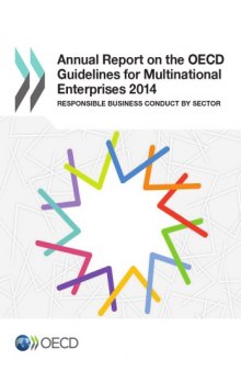 Annual report on the OECD guidelines for multinational enterprises 2014 : responsible business conduct by sector.