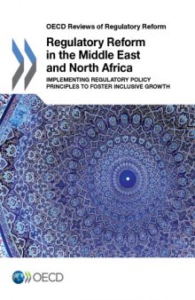 Regulatory Reform in the Middle East and North Africa : Implementing Regulatory Policy Principles to Foster Inclusive Growth.