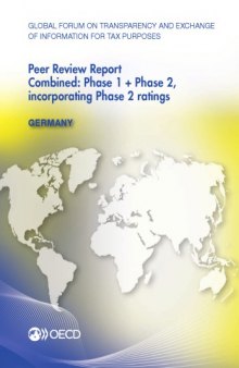 Global forum on transparency and exchange of information for tax purposes peer reviews: Germany 2013 : combined: phase 1 + phase 2, incorporating phase 2 ratings.