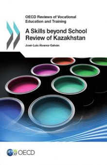 OECD Reviews of Vocational Education and Training A Skills beyond School Review of Kazakhstan.