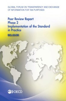 Global forum on transparency and exchange of information for tax purposes peer reviews: Belgium 2013 : phase 2: implementation of the standard in practice.