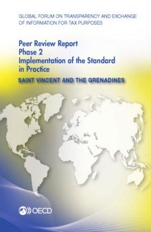 Global forum on transparency and exchange of information for tax purposes peer reviews. Saint Vincent and the Grenadines 2014 : phase 2 : implementation of the standard in practice.