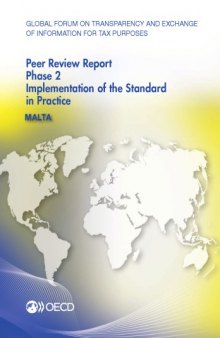 Global forum on transparency and exchange of information for tax purposes peer reviews: Malta 2013 : phase 2: implementation of the standard in practice.