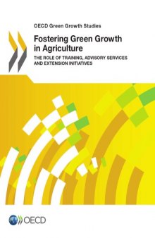 Fostering green growth in agriculture : the role of training, advisory services and extension initiatives