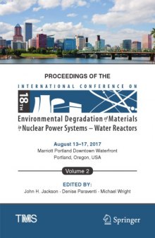 Proceedings of the 18th International Conference on Environmental Degradation of Materials in Nuclear Power Systems -- Water Reactors. Volume 1