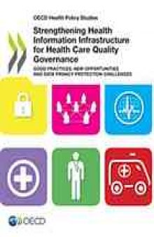 Strengthening health information infrastructure for health care quality governance : good practices, new opportunities and data privacy protection challenges