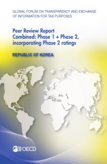 Global forum on transparency and exchange of information for tax purposes peer reviews : Republic of Korea 2013 : combined : phase 1 + phase 2, incorporating phase 2 ratings.