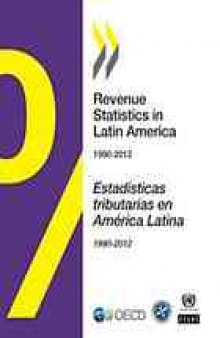 Revenue statistics in Latin America : 1990-2012 = Estadísticas tributarias en América Latina : 1990-2012.