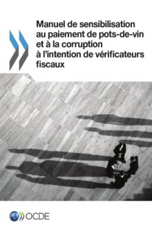 Manuel de sensibilisation au paiement de pots-de -vin et a la corruption a l’intention de ... verificateurs fiscaux.