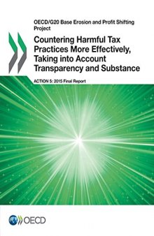 Countering harmful tax practices more effectively, taking into account transparency and substance action 5 : 2015 final report