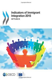 Indicators of Immigrant Integration 2015 : Settling In.