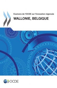 Examens de l’OCDE sur l’innovation régionale : Wallonie, Belgique 2012.