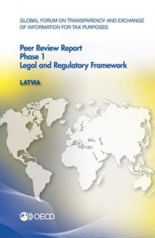 Global Forum on Transparency and Exchange of Information for Tax Purposes peer reviews Latvia 2014 ; phase 1: legal and regulatory framework ; April 2014 (reflecting the legal and regulatory framework as at January 2014)
