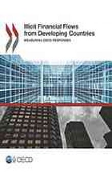 Illicit financial flows from developing countries : measuring OECD responses.