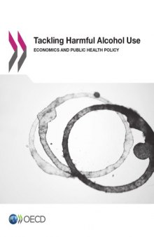 Tackling harmful alcohol use : economics and public health policy