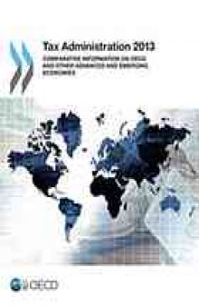 Tax administration 2013 : comparative information on OECD and other advanced and emerging economies