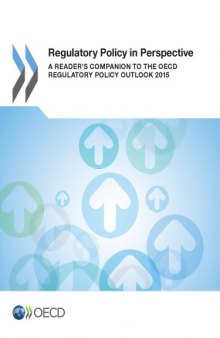 Regulatory policy in perspective : a reader’s companion to the OECD regulatory policy outlook 2015.