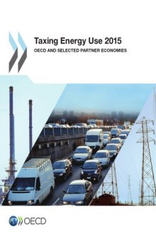 Taxing Energy Use 2015 OECD and Selected Partner Economies.