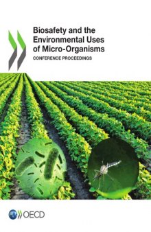 Biosafety and the environmental uses of micro-organisms : conference proceedings.