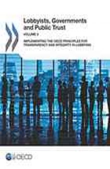 Lobbyists, governments and public trust. Volume 3, Implementing the OECD principles for transparency and integrity in lobbying.