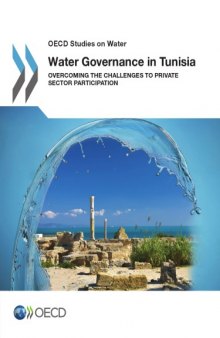 Water governance in Tunisia : overcoming the challenges to private sector participation.