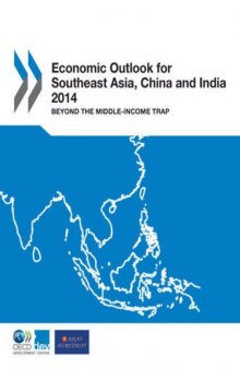 Economic outlook for Southeast Asia, China and India 2014 : beyond the middle-income trap.