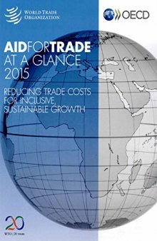 Aid for Trade at a Glance 2015 : Reducing Trade Costs for Inclusive, Sustainable Growth.