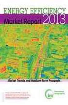 Energy efficiency market report 2013 : market trends and medium-term prospects