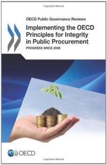 Implementing the OECD principles for integrity in public procurement : progress since 2008.