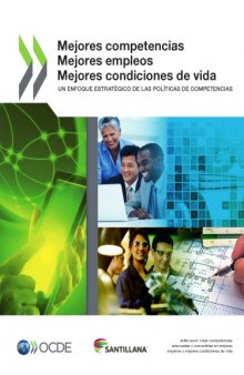 Mejores competencias, mejores empleos, mejores condiciones de vida : Un enfoque estratégico de la políticas de competencias.