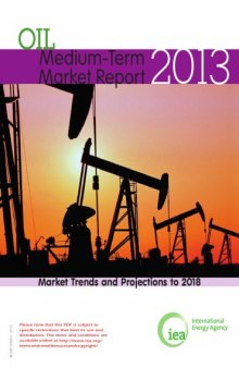 Medium-Term Oil Market Report 2013:Market Trends and Projections to 2018