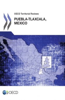 OECD territorial reviews. Puebla-Tlaxcala, Mexico 2013.