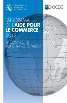 Panorama de l’aide pour le commerce 2013 : se connecter aux chaînes de valeur
