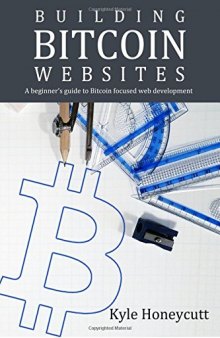Building Bitcoin Websites: A Beginner’s Guide to Bitcoin Focused Web Development