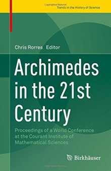 Archimedes in the 21st Century: Proceedings of a World Conference at the Courant Institute of Mathematical Sciences