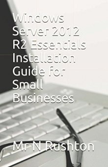 Windows Server 2012 R2 Essentials Installation Guide for Small Businesses