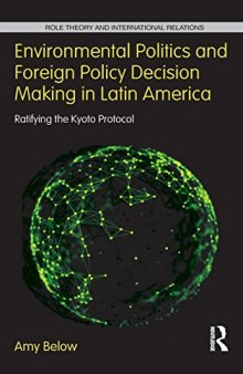 Environmental Politics and Foreign Policy Decision Making in Latin America: Ratifying the Kyoto Protocol