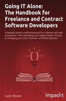 Going IT Alone: The Handbook for Freelance and Contract Software Developers