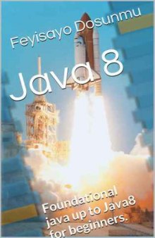 Java 8: Foundational java and Java 8 for beginners.