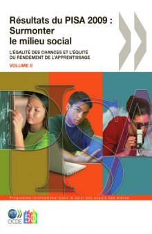 Résultats du PISA 2009, Volume II : Surmonter le milieu social - L’égalité des chances et l’équité du rendement de l’apprentissage.