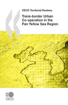 OECD territorial reviews : trans-border urban co-operation in the pan Yellow Sea Region