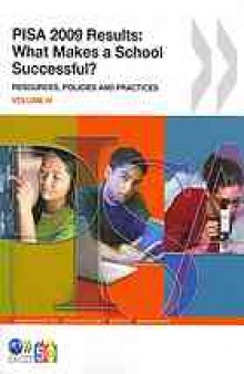 PISA 2009 results. Vol. 4, What makes a school successful? : resources, policies and practices.