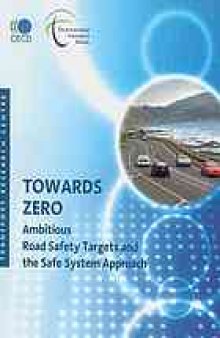 Towards zero : Ambitious road safety targets and the safe system approach