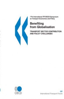 Benefiting from globalisation : transport sector contribution and policy challenges : introductory reports and summary of discussions