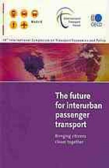 The future for interurban passenger transport : bringing citizen closer together : 18th International symposium on economics and polity, 16-18 November 2009, Madrid